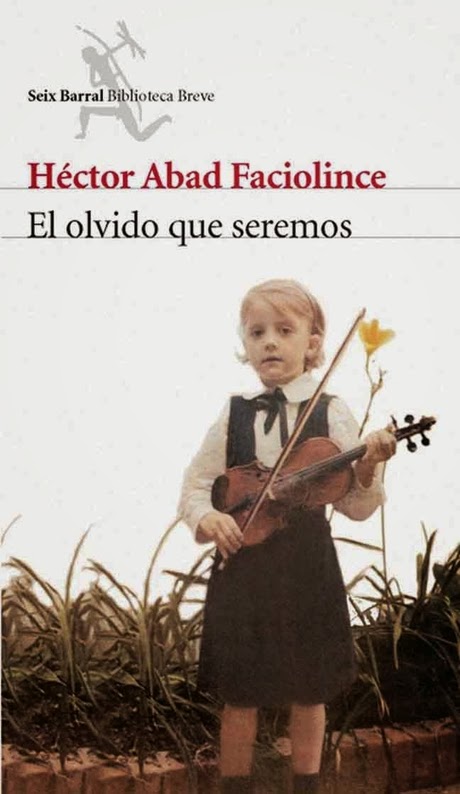 El olvido que seremos, de Héctor Abad&nbsp;Faciolince